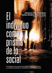 E-book, El individuo como prisma de lo social : Investigaciones sobre procesos de individuación y pruebas sociales en Colombia y América Latina, Editorial Universidad del Rosario