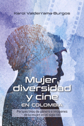E-book, Mujer, diversidad y cine en Colombia : Perspectivas de género e imágenes de la mujer en siglo xxi, Editorial Universidad del Rosario