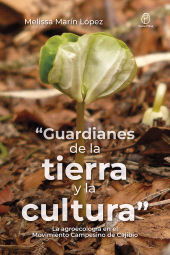 E-book, "Guardianes de la tierra y la cultura" : La agroecología en el Movimiento Campesino de Cajibío, Editorial Universidad del Rosario