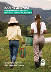 eBook, Camine la invito! : Empoderamientos pacifistas femeninos en Caquetá, Colombia, Ediciones USTA - Universidad Santo Tomás
