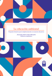 eBook, La educación ambiental : Propuesta formativa para la implementación en escenarios educativos, Ediciones USTA - Universidad Santo Tomás