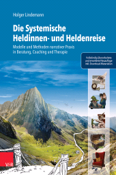 E-book, Die Systemische Heldinnen- und Heldenreise : Modelle und Methoden narrativer Praxis in Beratung, Coaching und Therapie, Vandenhoeck & Ruprecht