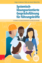 m, Systemisch-lösungsorientierte Gesprächsführung für Führungskräfte : Ein Lehr-, Lern- und Arbeitsbuch für Personen in leitender Position, Vandenhoeck & Ruprecht