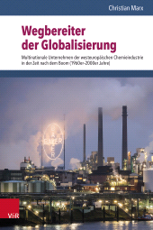 E-book, Wegbereiter der Globalisierung : Multinationale Unternehmen der westeuropäischen Chemieindustrie in der Zeit nach dem Boom (1960er-2000er Jahre), Vandenhoeck & Ruprecht