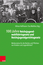 E-book, 100 Jahre Reichsjugendwohlfahrtsgesetz und Reichsjugendgerichtsgesetz : Meilensteine für die Rechte und Pflichten von Kindern und Jugendlichen?, Vandenhoeck & Ruprecht