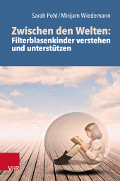 eBook, Zwischen den Welten: Filterblasenkinder verstehen und unterstützen, Vandenhoeck & Ruprecht