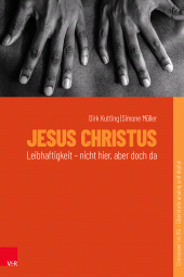 eBook, Jesus Christus : Leibhaftigkeit - nicht hier, aber doch da, Vandenhoeck & Ruprecht