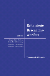 E-book, Reformierte Bekenntnisschriften : Bd. 5. Ausgewählte Texte in deutscher Übersetzung. Teilband 1: 1523-1561/Teilband 2: 1563-2019, Vandenhoeck & Ruprecht