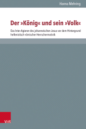 E-book, Der "König" und sein "Volk" : Das Inter-Agieren des johanneischen Jesus vor dem Hintergrund hellenistisch-römischer Herrschermotivik, Vandenhoeck & Ruprecht