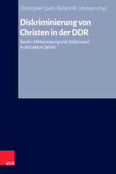 E-book, Diskriminierung von Christen in der DDR : Band 1: Militarisierung und Widerstand in den 1960er Jahren, Vandenhoeck & Ruprecht