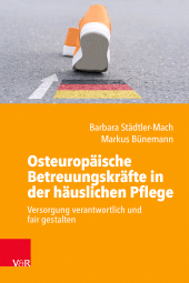 eBook, Osteuropäische Betreuungskräfte in der häuslichen Pflege : Versorgung verantwortlich und fair gestalten, Vandenhoeck & Ruprecht