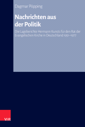 E-book, Nachrichten aus der Politik : Die Lageberichte Hermann Kunsts für den Rat der Evangelischen Kirche in Deutschland 1951-1977. Analyse und Edition, Vandenhoeck & Ruprecht
