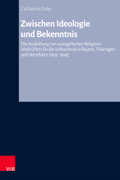E-book, Zwischen Ideologie und Bekenntnis : Die Ausbildung von evangelischen Religionslehrkräften für die Volksschule in Bayern, Thüringen und Westfalen (1933-1945), Vandenhoeck & Ruprecht