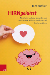 eBook, Hirngeküsst : Nützliche Tools zur Veränderung von inneren Bildern, Mindsets und Glaubenssätzen, Vandenhoeck & Ruprecht