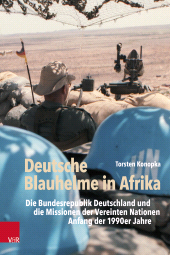 eBook, Deutsche Blauhelme in Afrika : Die Bundesrepublik Deutschland und die Missionen der Vereinten Nationen Anfang der 1990er Jahre, Vandenhoeck & Ruprecht