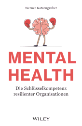E-book, Mental Health : Die Schlüsselkompetenz resilienter Organisationen, Wiley-VCH