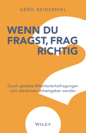 E-book, Wenn du fragst, frag richtig : Durch gezielte Mitarbeiterbefragungen zum attraktiven Arbeitgeber werden, Wiley-VCH