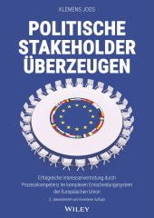 E-book, Politische Stakeholder überzeugen : Erfolgreiche Interessenvertretung durch Prozesskompetenz im komplexen Entscheidungssystem der Europäischen Union, Wiley-VCH