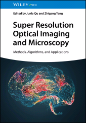 E-book, Super Resolution Optical Imaging and Microscopy : Methods, Algorithms, and Applications, Wiley-VCH