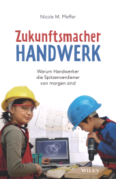 E-book, Zukunftsmacher Handwerk : Warum Handwerker die Spitzenverdiener von morgen sind, Wiley-VCH