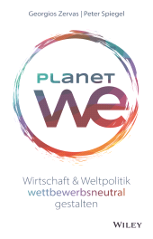 E-book, Planet We : Wirtschaft und Weltpolitik wettbewerbsneutral gestalten, Wiley-VCH