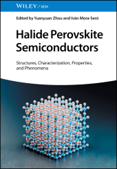 eBook, Halide Perovskite Semiconductors : Structures, Characterization, Properties, and Phenomena, Wiley-VCH