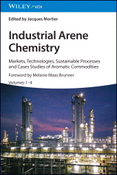 eBook, Industrial Arene Chemistry : Markets, Technologies, Sustainable Processes and Cases Studies of Aromatic Commodities, 4 Volume Set, Wiley-VCH