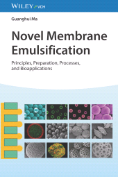 E-book, Novel Membrane Emulsification : Principles, Preparation, Processes, and Bioapplications, Wiley-VCH