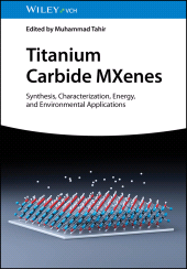 E-book, Titanium Carbide MXenes : Synthesis, Characterization, Energy and Environmental Applications, Wiley-VCH