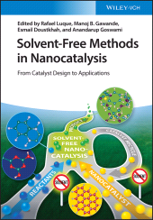 E-book, Solvent-Free Methods in Nanocatalysis : From Catalyst Design to Applications, Wiley-VCH