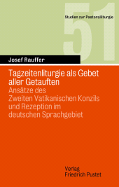 E-book, Tagzeitenliturgie als Gebet aller Getauften : Ansätze des Zweiten Vatikanischen Konzils und Rezeption im  deutschen Sprachgebiet, Verlag Friedrich Pustet
