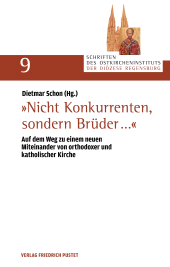 E-book, "Nicht Konkurrenten, sondern Brüder..." : Auf dem Weg zu einem neuen Miteinander von orthodoxer und katholischer Kirche, Verlag Friedrich Pustet