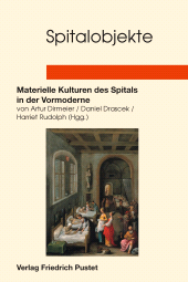 E-book, Spitalobjekte : Materielle Kulturen des Spitals in der Vormoderne, Verlag Friedrich Pustet
