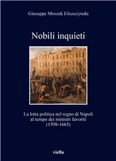 E-book, Nobili inquieti : la lotta politica nel regno di Napoli al tempo dei ministri favoriti (1598-1665), Mrozek Eliszezynski, Giuseppe, Viella