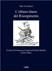 E-book, L'ultimo titano del Risorgimento : il mito di Francesco Crispi nell'Italia liberale (1876-1901), Trovalusci, Sara, Viella