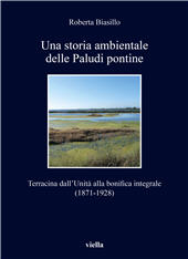 E-book, Una storia ambientale delle paludi pontine : Terracina dall'Unità alla bonifica integrale (1871-1928), Viella