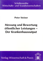 E-book, Messung und Bewertung öffentlicher Leistungen - Der Krankenhausoutput., Steiner, Peter, Verlag Wissenschaft & Praxis