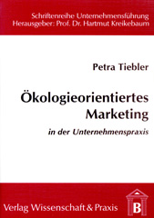 eBook, Ökologieorientiertes Marketing in der Unternehmenspraxis., Tiebler, Petra, Verlag Wissenschaft & Praxis