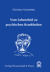E-book, Vom Lebensleid zu psychischen Krankheiten. : Auf den Spuren der "Assoziation" von Syndromen zu psychischen Krankheiten (Nosopoiesis) und ihrer "Dissoziation" in multiple "Störungstypen"., Verlag Wissenschaft & Praxis