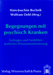 E-book, Begegnungen mit psychisch Kranken. : Gelingen und Verfehlen ärztlicher Personenorientierung., Verlag Wissenschaft & Praxis