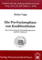 E-book, Die Pre-Fusionsphase von Kreditinstituten. : Eine Untersuchung der Entscheidungsprozesse und ihrer Strukturen., Topp, Stefan, Verlag Wissenschaft & Praxis