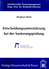 E-book, Entscheidungsunterstützung bei der Sanierungsprüfung. : Ein betriebswirtschaftliches Entscheidungsmodell zur Sanierungsprüfung nach neuem Insolvenzrecht., Ruhl, Stephan, Verlag Wissenschaft & Praxis