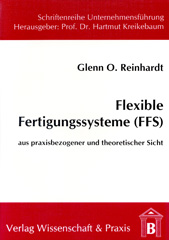 E-book, Flexible Fertigungssysteme (FFS). : Aus praxisbezogener und theoretischer Sicht., Reinhardt, Glenn O., Verlag Wissenschaft & Praxis