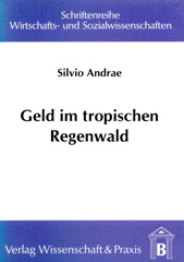 E-book, Geld im tropischen Regenwald., Andrae, Silvio, Verlag Wissenschaft & Praxis