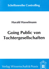 E-book, Going Public von Tochtergesellschaften. : Unternehmensfinanzierung und Unternehmenswertsteigerung., Verlag Wissenschaft & Praxis