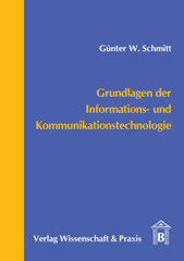 eBook, Grundlagen der Informations- und Kommunikationstechnologie., Schmitt, Günter W., Verlag Wissenschaft & Praxis