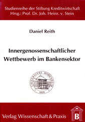 E-book, Innergenossenschaftlicher Wettbewerb im Bankensektor., Reith, Daniel, Verlag Wissenschaft & Praxis