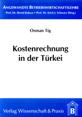 eBook, Kostenrechnung in der Türkei. : Empirische Untersuchung und theoretische Überlegungen., Tig, Osman, Verlag Wissenschaft & Praxis