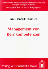 eBook, Management von Kernkompetenzen. : Methodik zur Identifikation und Entwicklung von Kernkompetenzen für die erfolgreiche strategische Ausrichtung von Unternehmen., Thomsen, Eike-Hendrik, Verlag Wissenschaft & Praxis