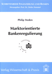 eBook, Marktorientierte Bankenregulierung. : Eine ökonomische Analyse unter besonderer Berücksichtigung der Einlagensicherung., Steden, Philip, Verlag Wissenschaft & Praxis